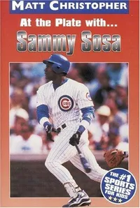 Cover of At the Plate With...Sammy Sosa (Matt Christopher Sports Biographies) by Matt Christopher