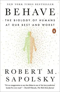 Cover of Behave: The Biology of Humans at Our Best and Worst by Robert M. Sapolsky