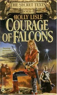 Cover of Courage of Falcons (The Secret Texts, Book 3) by Holly Lisle