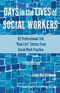 Cover of Days in the Lives of Social Workers: 62 Professionals Tell Real-Life Stories From Social Work Practice by Linda May Grobman