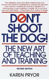 Cover of Don't Shoot the Dog!: The New Art of Teaching and Training by Karen Pryor