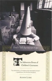 Cover of Don't Tell the Grown-Ups by Alison Lurie