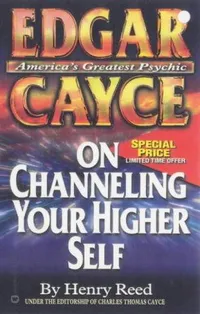 Cover of Edgar Cayce on channeling your higher self by Reed, Henry