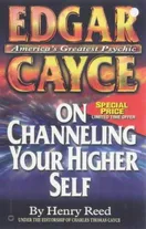 Cover of Edgar Cayce on channeling your higher self by Reed, Henry