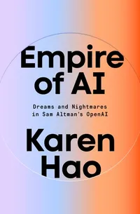 Cover of Empire of AI: Dreams and Nightmares in Sam Altman's OpenAI by Karen Hao