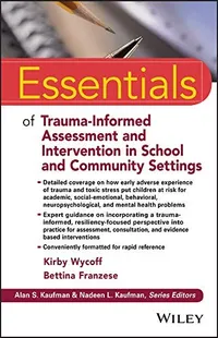 Cover of Essentials of Trauma-Informed Assessment and Intervention in School and Community Settings by Kirby L. Wycoff, Bettina Franzese