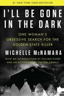 Cover of I'll Be Gone in the Dark by Michelle McNamara