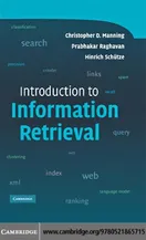 Cover of Introduction to Information Retrieval by Christopher D. Manning, Prabhakar Raghavan, Hinrich Schütze