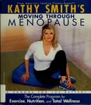 Cover of Kathy Smith's moving through menopause by Kathy Smith