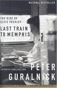 Cover of Last Train to Memphis by Peter Guralnick