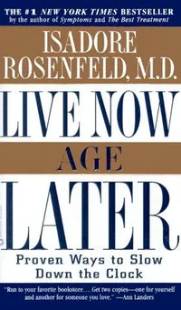 Cover of Live Now, Age Later by Isadore Rosenfeld M.D.