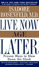 Cover of Live Now, Age Later by Isadore Rosenfeld M.D.