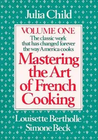 Cover of Mastering the Art of French Cooking, Volume 1 by Julia Child, Louisette Bertholle, Simone Beck