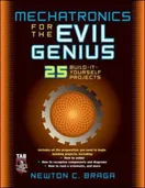 Cover of Mechatronics for the Evil Genius by Newton C. Braga