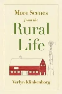 Cover of More Scenes from the Rural Life by Verlyn Klinkenborg