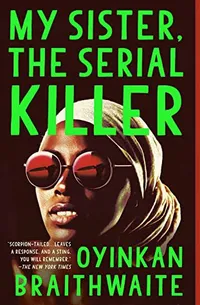 Cover of My Sister, the Serial Killer by Oyinkan Braithwaite