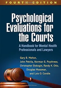 Cover of Psychological Evaluations for the Courts, Fourth Edition by Gary B. Melton, John Petrila, Norman G. Poythress, Christopher Slobogin, Randy K. Otto, Douglas Mossman, Lois O. Condie