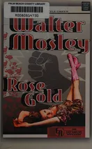 Cover of Rose Gold by Walter Mosley