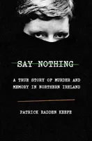 Cover of Say Nothing by Patrick Radden Keefe
