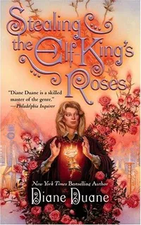 Cover of Stealing the Elf-King's roses by Diane Duane