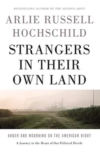 Cover of Strangers in Their Own Land: Anger and Mourning on the American Right by Arlie Russell Hochschild