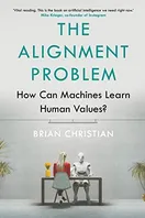 Cover of The Alignment Problem: Machine Learning and Human Values by Brian Christian