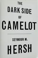 Cover of The Dark Side of Camelot by Seymour Hersh