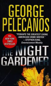 Cover of The Night Gardener by George Pelecanos