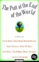 Cover of The Putt at the End of the World by Lee K. Abbott