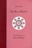 Cover of The rose window and other verse from New poems by Rainer Maria Rilke