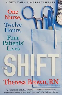 Cover of The Shift: One Nurse, Twelve Hours, Four Patients' Lives by Theresa Brown