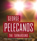 Cover of The Turnaround by George Pelecanos