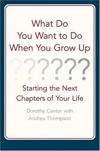 Cover of What do you want to do when you grow up? by Dorothy Cantor