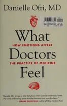 Cover of What Doctors Feel by Danielle Ofri