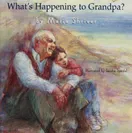 Cover of What's Happening to Grandpa? by Maria Shriver