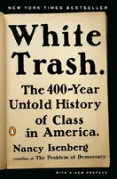 Cover of White Trash: The 400-Year Untold History of Class in America by Nancy Isenberg