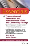 Cover of Essentials of Trauma-Informed Assessment and Intervention in School and Community Settings by Kirby L. Wycoff, Bettina Franzese