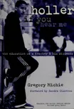 Cover of Holler If You Hear Me by Gregory Michie