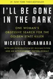 Cover of I'll Be Gone in the Dark by Michelle McNamara
