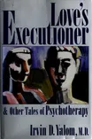 Cover of Love's Executioner and Other Tales of Psychotherapy by Irvin D. Yalom