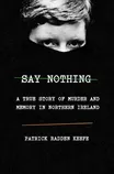 Cover of Say Nothing by Patrick Radden Keefe