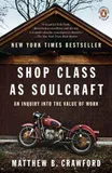 Cover of Shop Class as Soulcraft by Matthew B. Crawford