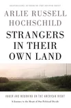 Cover of Strangers in Their Own Land: Anger and Mourning on the American Right by Arlie Russell Hochschild