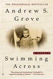 Cover of Swimming Across: A Memoir by Andrew S. Grove