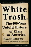 Cover of White Trash: The 400-Year Untold History of Class in America by Nancy Isenberg